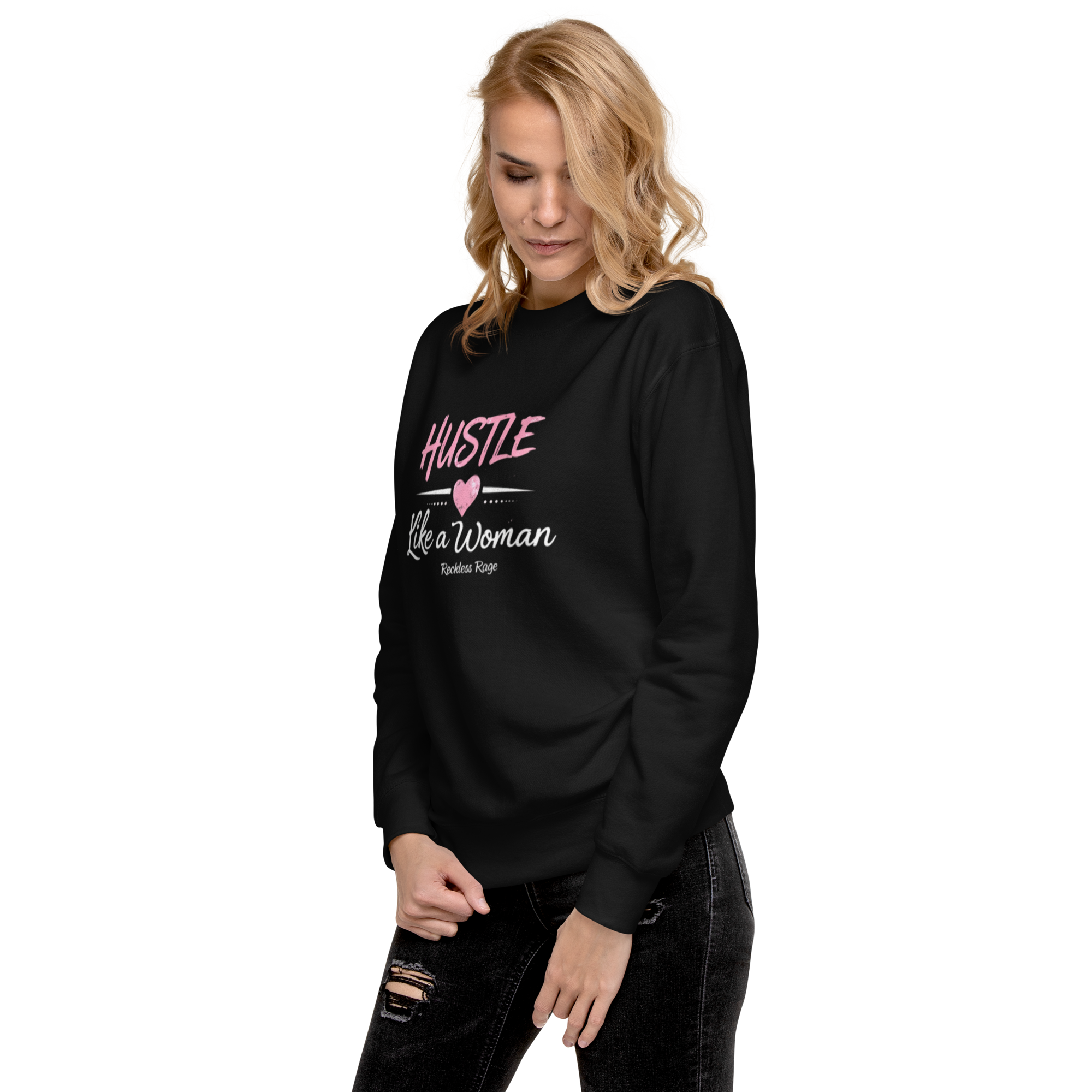 Reckless Rage "Hustle like a Women" Premium Sweatshirt